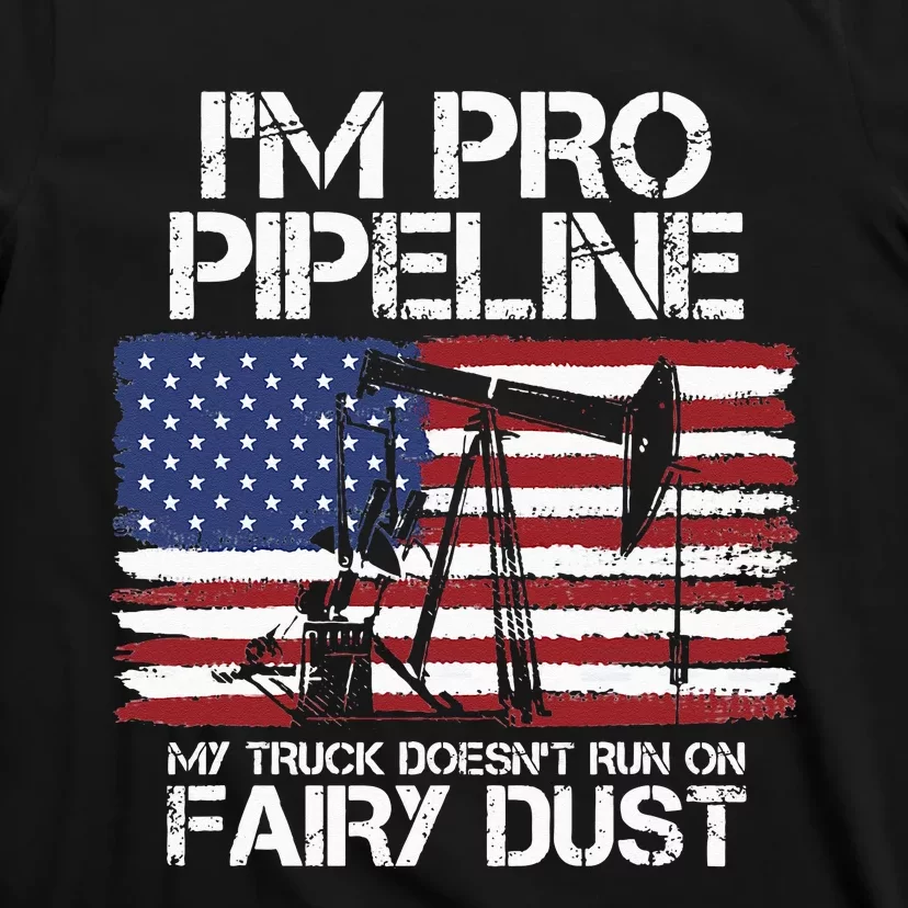 I'm Pro Pipeline Trucker Oil Gas Pipeliner American Flag T-Shirt