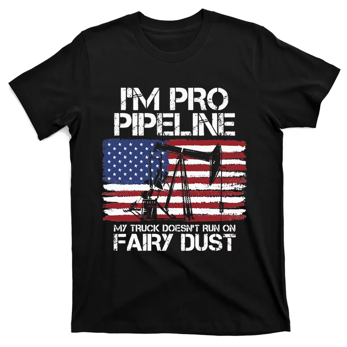 I'm Pro Pipeline Trucker Oil Gas Pipeliner American Flag T-Shirt