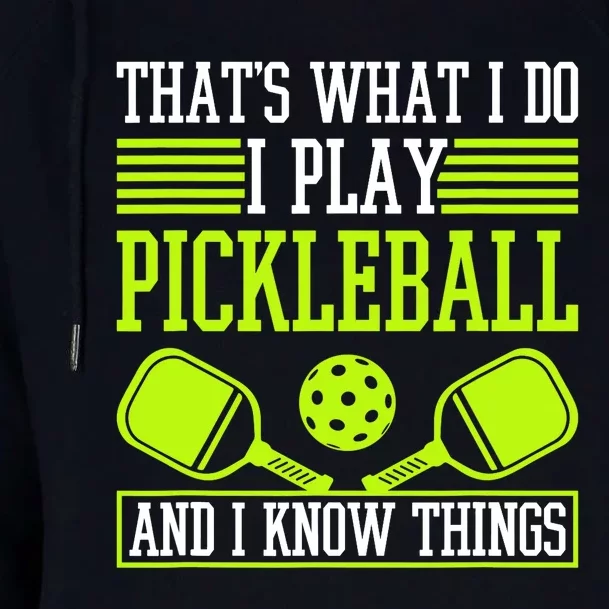 I Play Pickleball And I Know Things Pickleball Paddle Womens Funnel Neck Pullover Hood