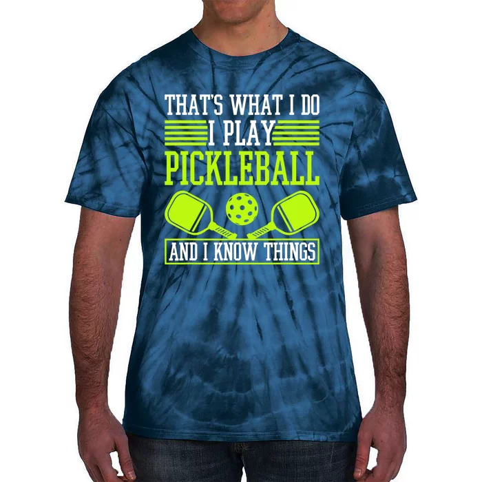 I Play Pickleball And I Know Things Pickleball Paddle Tie-Dye T-Shirt