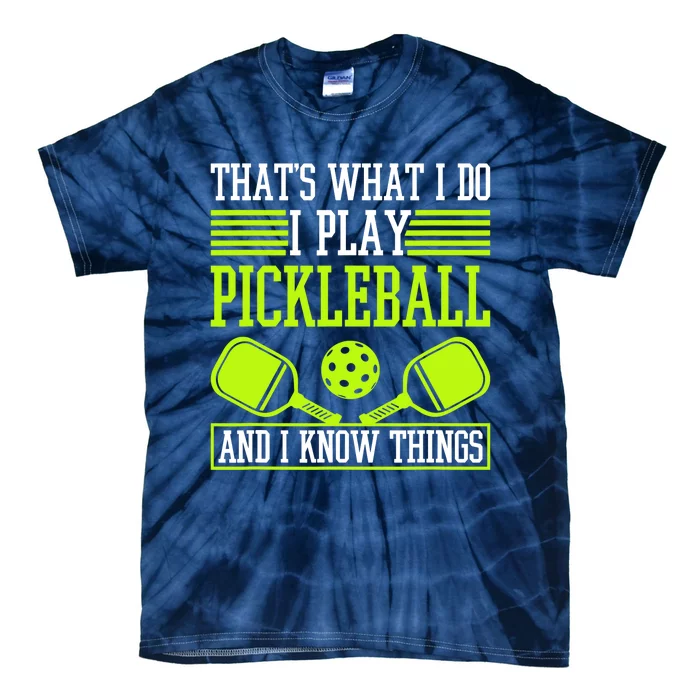 I Play Pickleball And I Know Things Pickleball Paddle Tie-Dye T-Shirt