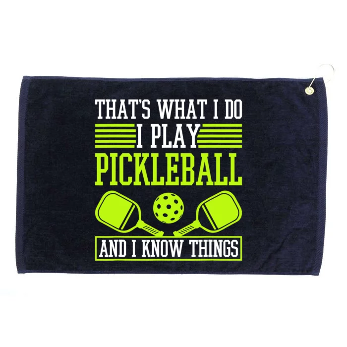 I Play Pickleball And I Know Things Pickleball Paddle Grommeted Golf Towel