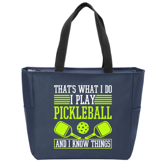 I Play Pickleball And I Know Things Pickleball Paddle Zip Tote Bag