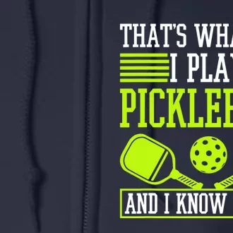 I Play Pickleball And I Know Things Pickleball Paddle Full Zip Hoodie