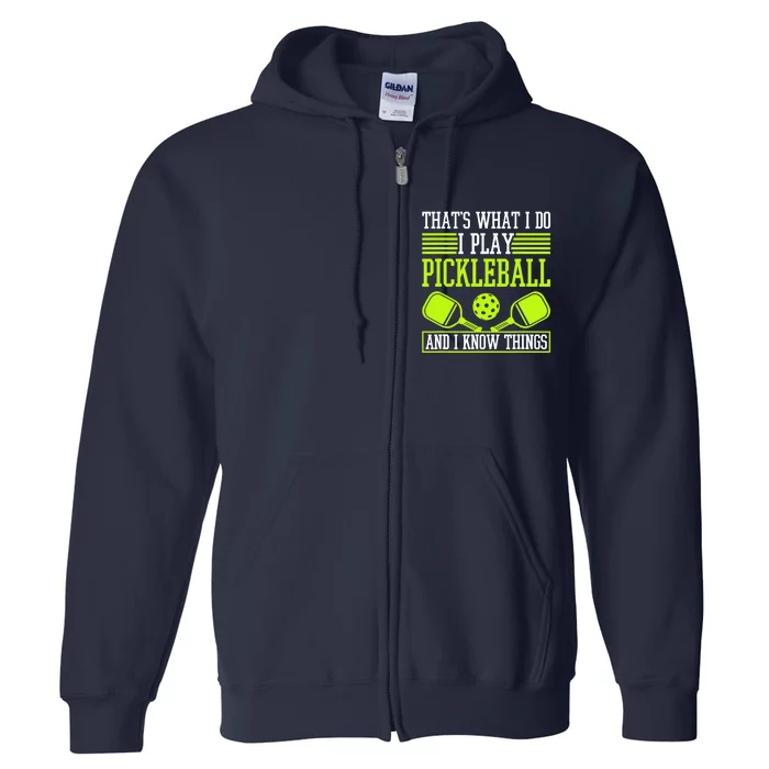 I Play Pickleball And I Know Things Pickleball Paddle Full Zip Hoodie