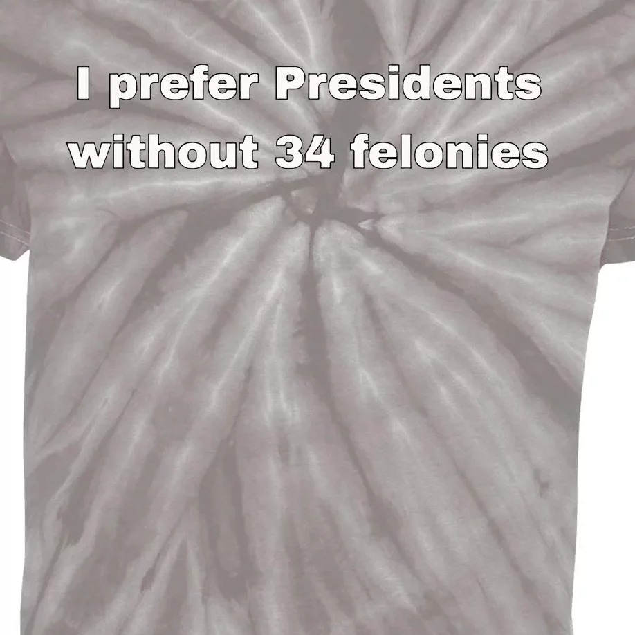 I Prefer Presidents Without 34 Felonies Kids Tie-Dye T-Shirt