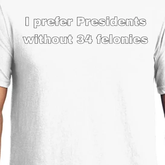 I Prefer Presidents Without 34 Felonies Pajama Set