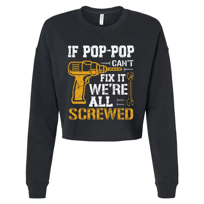 If Pop Pop Can_t Fix It We_re All Screwed Dad Fathers Day Cropped Pullover Crew