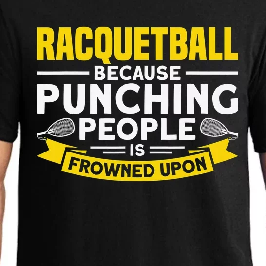 I Play Racquetball Because Punching People Is Frowned Upon Pajama Set