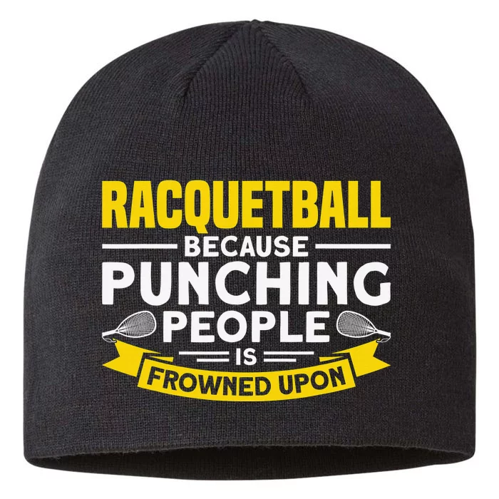 I Play Racquetball Because Punching People Is Frowned Upon 8 1/2in Sustainable Knit Beanie