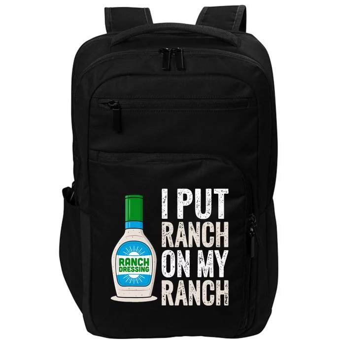 I Put Ranch On My Ranch Funny Vintage Ranch Dressing Impact Tech Backpack