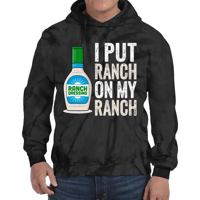 I Put Ranch On My Ranch Funny Vintage Ranch Dressing Tie Dye Hoodie