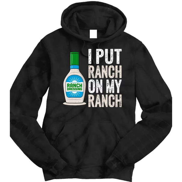 I Put Ranch On My Ranch Funny Vintage Ranch Dressing Tie Dye Hoodie