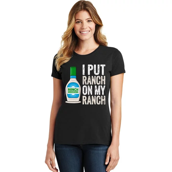 I Put Ranch On My Ranch Funny Vintage Ranch Dressing Women's T-Shirt