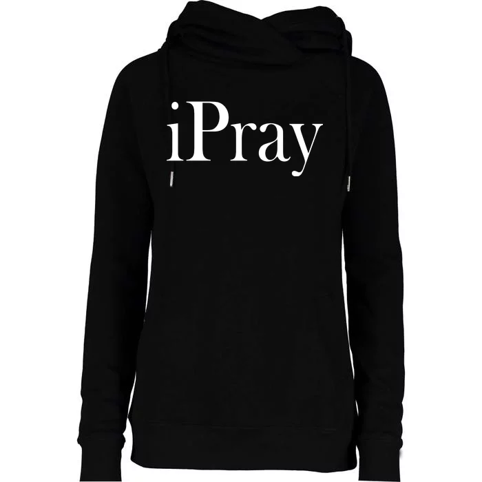 iPray I Pray Womens Funnel Neck Pullover Hood