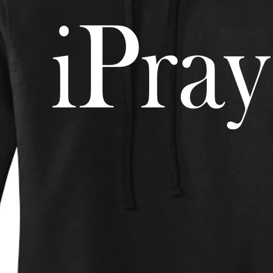 iPray I Pray Women's Pullover Hoodie