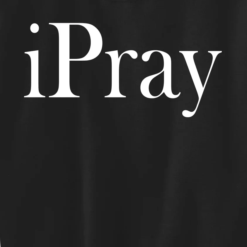 iPray I Pray Kids Sweatshirt