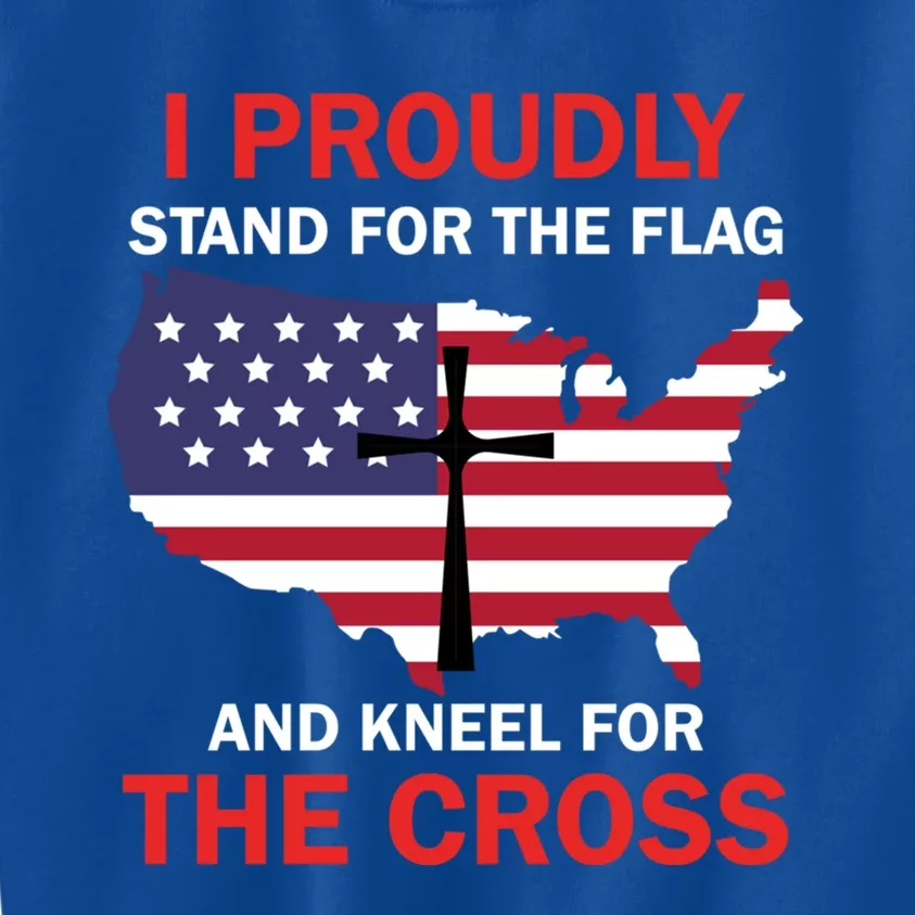 I Proudly Stand For The Flag And Kneel For The Cross Funny Gift Kids Sweatshirt