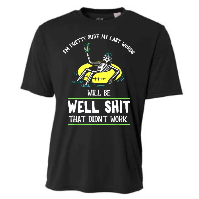 Im Pretty Sure My Last Words Will Be Shits That Didnt Work Cooling Performance Crew T-Shirt