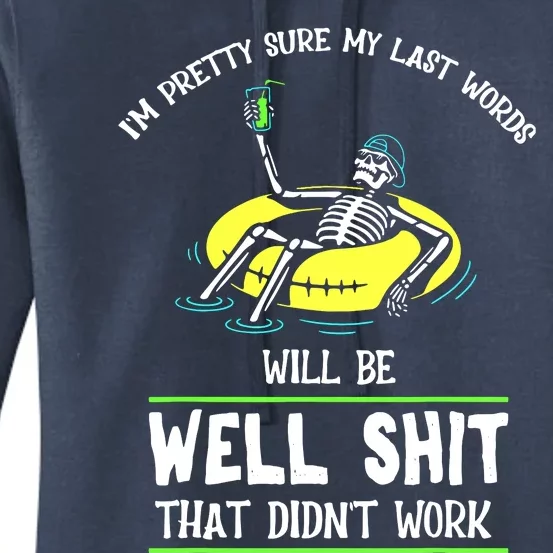 Im Pretty Sure My Last Words Will Be Shits That Didnt Work Women's Pullover Hoodie