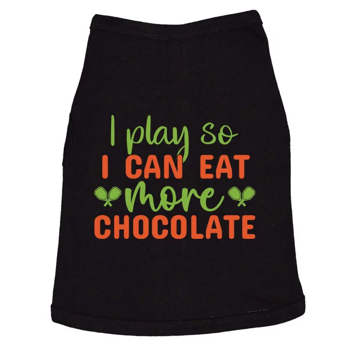 I Play So I Can Eat More Chocolate Pickleball Gift For Player Team Sport Doggie Tank