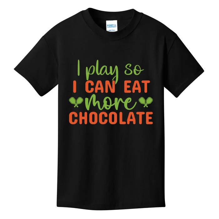 I Play So I Can Eat More Chocolate Pickleball Gift For Player Team Sport Kids T-Shirt