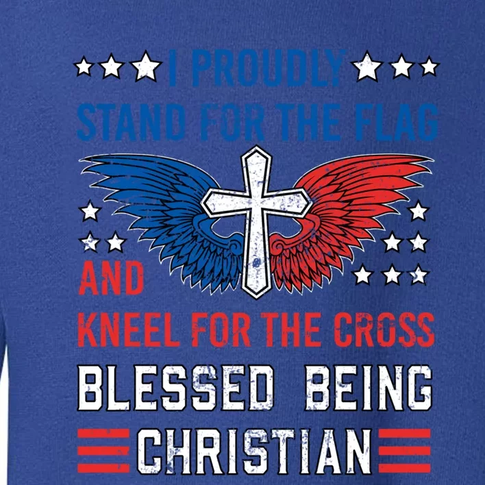 I Proudly Stand For The Flag And Kneel For The Cross Usa Gift Toddler Sweatshirt