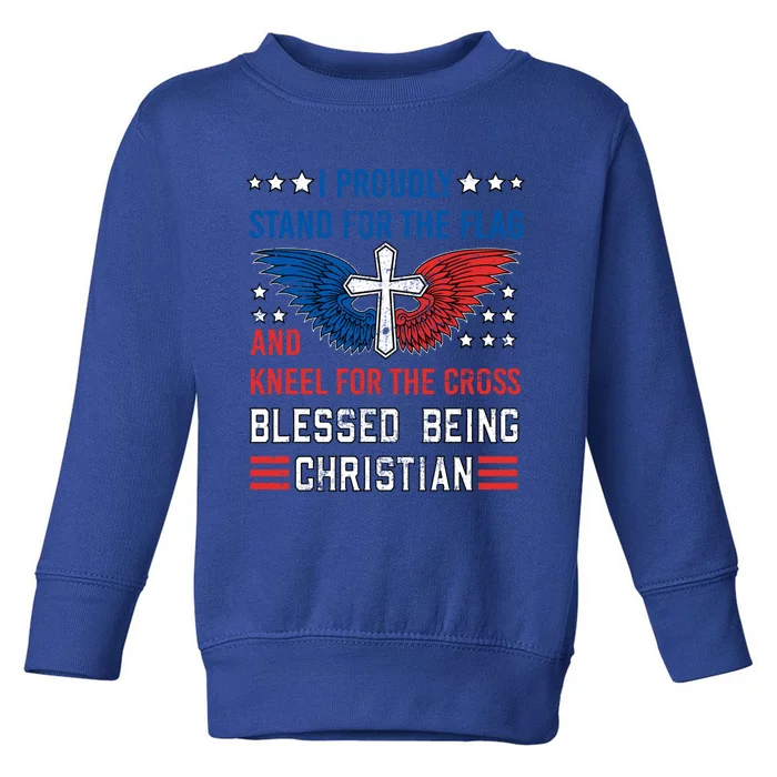 I Proudly Stand For The Flag And Kneel For The Cross Usa Gift Toddler Sweatshirt