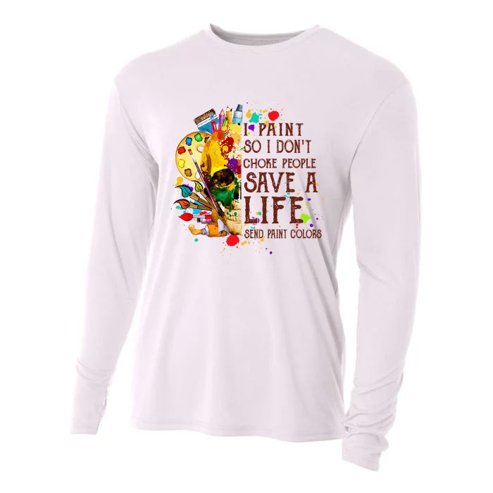 I Paint So I Don't Choke People Save A Life send Paint Color Cooling Performance Long Sleeve Crew