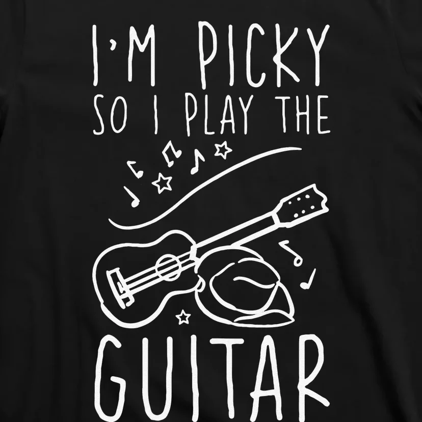 I'm Picky So I Play The Guitar Design for a Guitarist T-Shirt