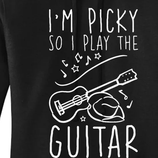 I'm Picky So I Play The Guitar Design for a Guitarist Women's Pullover Hoodie