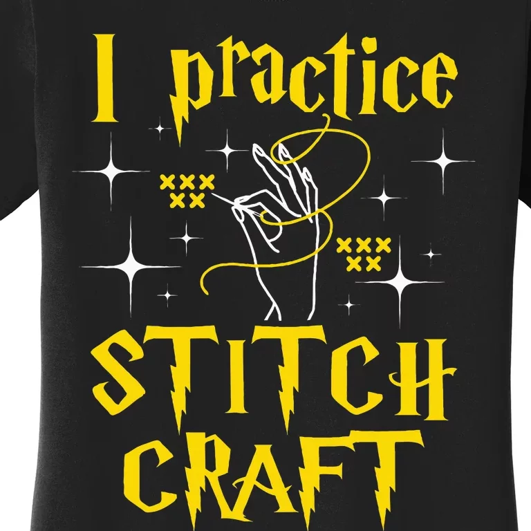 I Practice Stitch Craft Cross Stitching Cross Stitcher Women's T-Shirt