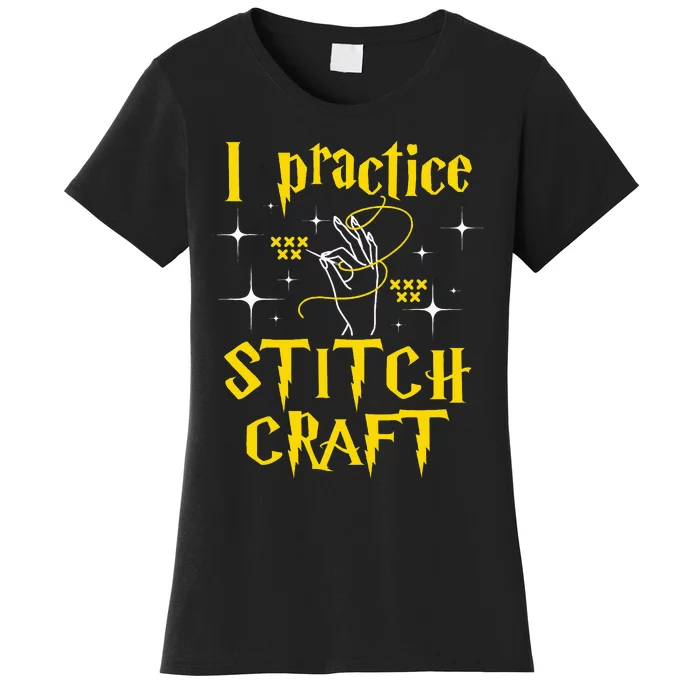 I Practice Stitch Craft Cross Stitching Cross Stitcher Women's T-Shirt