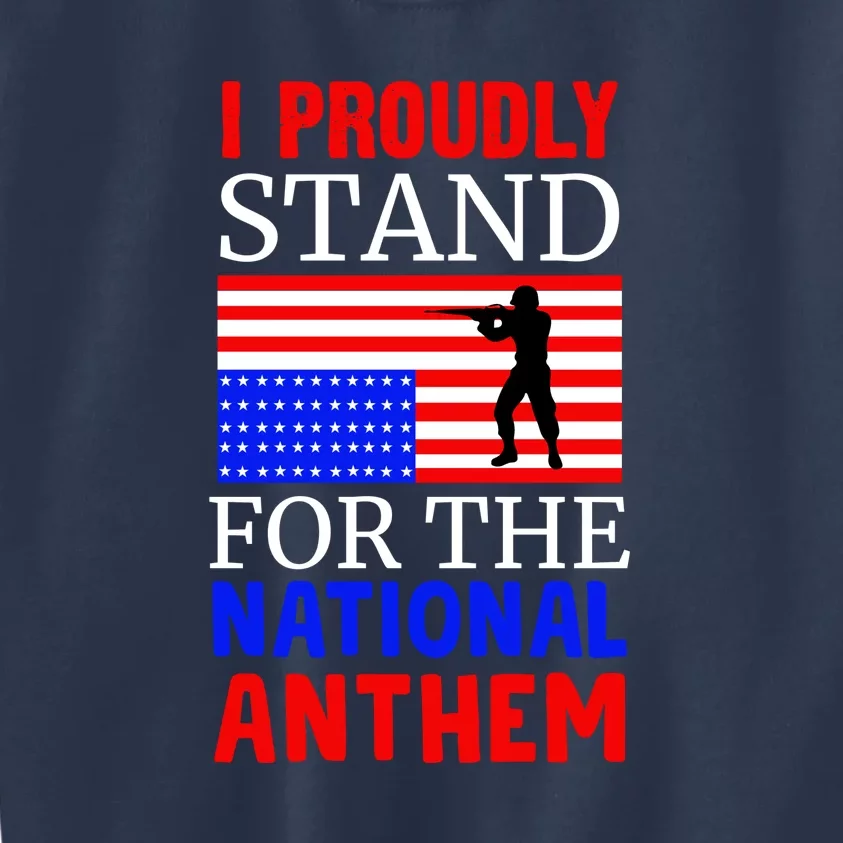 I Proudly Stand For The National Anthem Memorial Day Gift Kids Sweatshirt