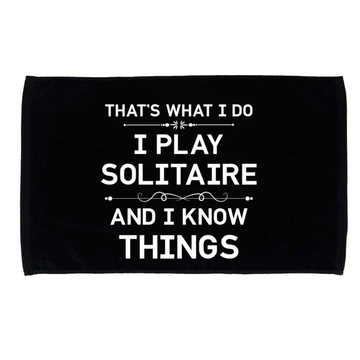 I Play Solitaire And I Know Things Funny Solitaire Card Game Cool Gift Microfiber Hand Towel