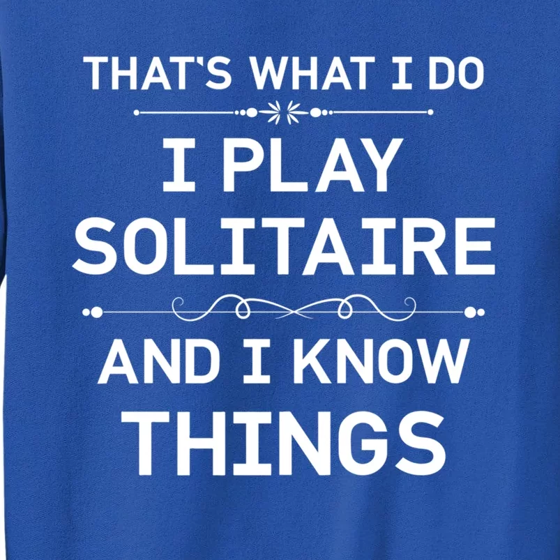 I Play Solitaire And I Know Things Funny Solitaire Card Game Cool Gift Sweatshirt