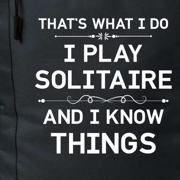 I Play Solitaire And I Know Things Funny Solitaire Card Game Cool Gift Daily Commute Backpack