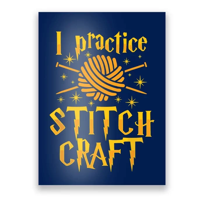 I Practice Stitch Craft Knit Funny Knitting Gift Poster