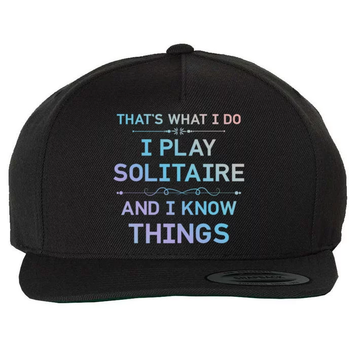 I Play Solitaire And I Know Things Funny Solitaire Card Game Gift Wool Snapback Cap