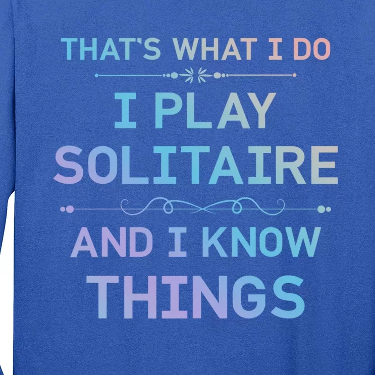 I Play Solitaire And I Know Things Funny Solitaire Card Game Gift Long Sleeve Shirt