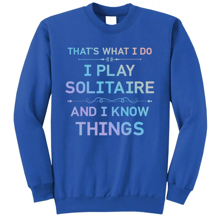 I Play Solitaire And I Know Things Funny Solitaire Card Game Gift Sweatshirt