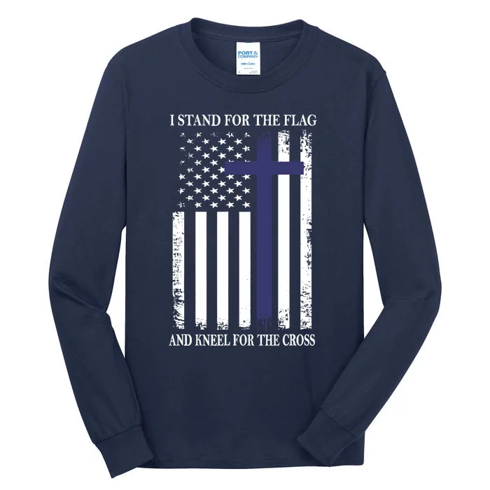 I Proudly Stand For The Flag Kneel For The Cross Patriotic Tall Long Sleeve T-Shirt