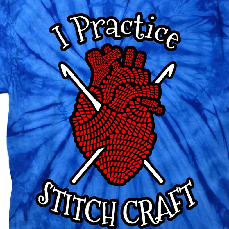 I Practice Stitch Craft Crocheting Lover Anatomical Heart Cool Gift Tie-Dye T-Shirt