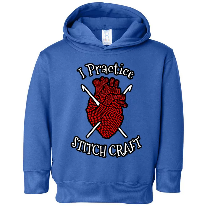 I Practice Stitch Craft Crocheting Lover Anatomical Heart Cool Gift Toddler Hoodie