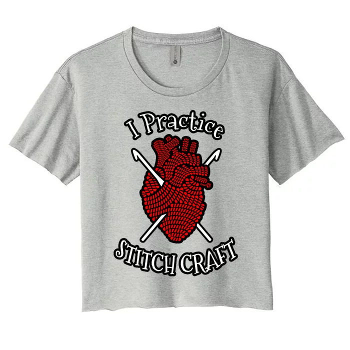 I Practice Stitch Craft Crocheting Lover Anatomical Heart Cool Gift Women's Crop Top Tee