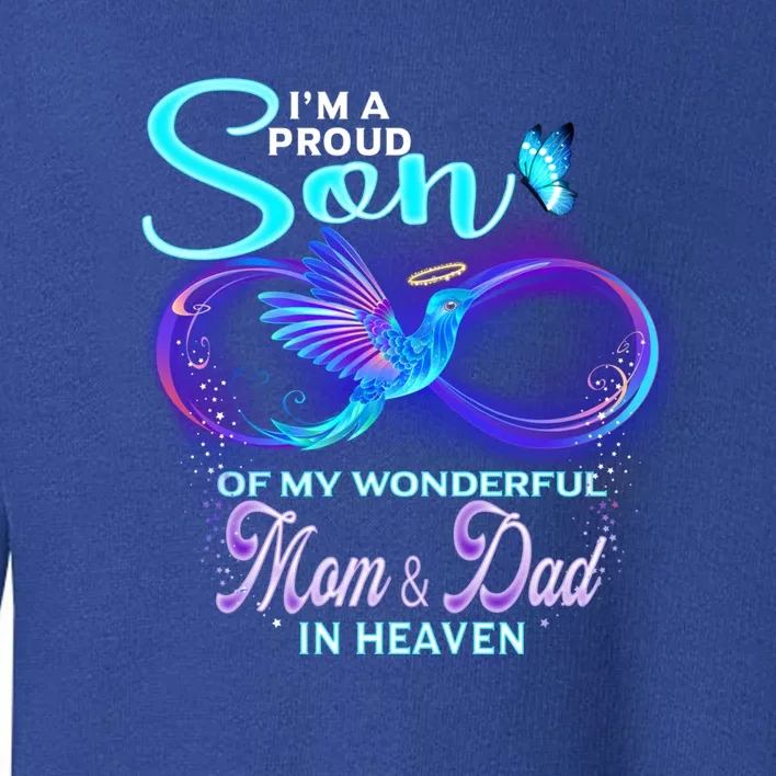 IM Proud Son Of Wonderful Mom And Dad In Heaven Memorial Great Gift Toddler Sweatshirt