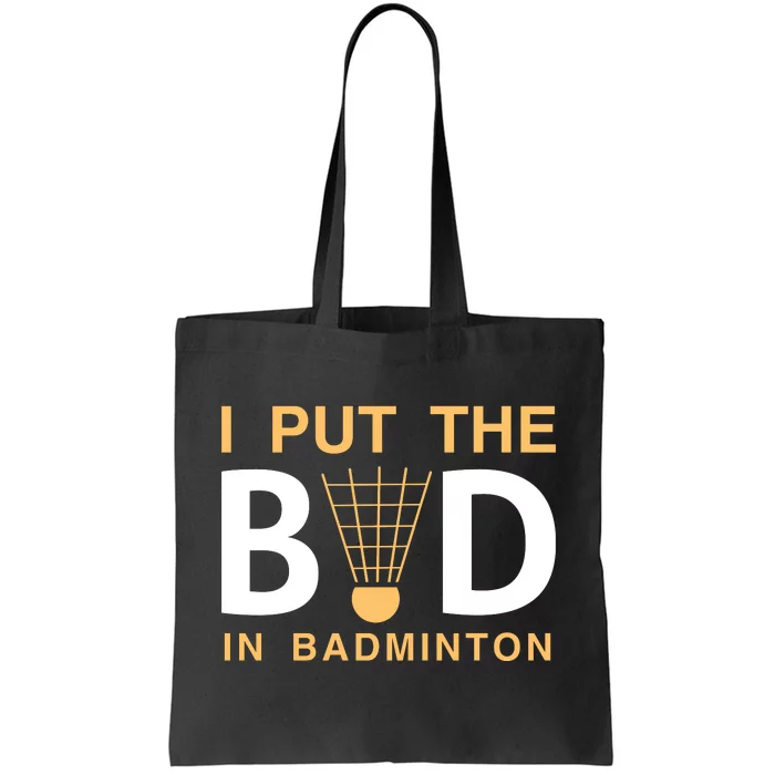 I Put The Bad In Badmintion Tote Bag