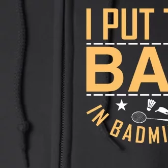 I Put The Bad In Badmintion Full Zip Hoodie