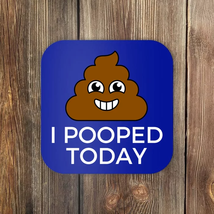 I Pooped Today Funny Joke, B Day Costume Poo Humor Coaster