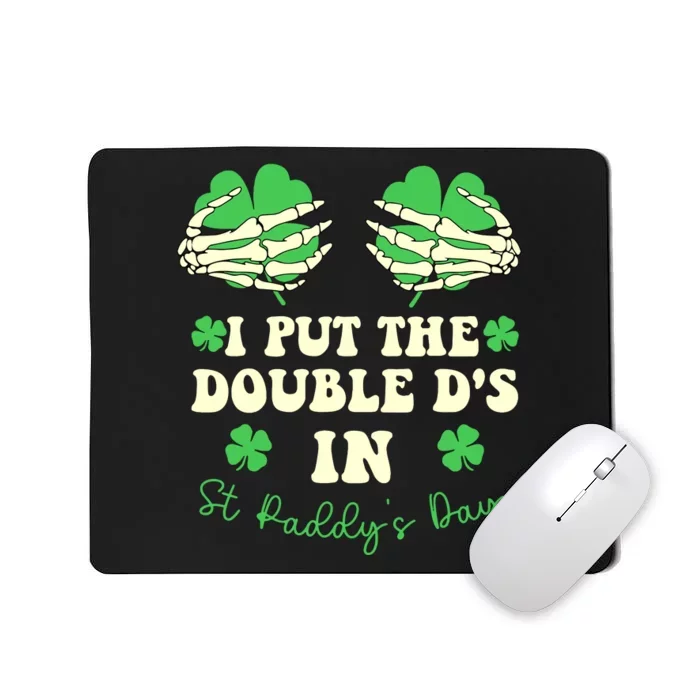 I Put The Double Ds In St Paddys Day Funny Mousepad